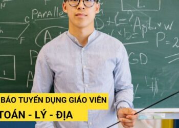 Tuyển giáo viên dạy Toán, Lý, Địa năm 20231